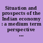 Situation and prospects of the Indian economy : a medium term perspective : 2