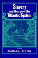 Slavery and the rise of the Atlantic system : [papers presented at a conference on "Slavery and the rise of the Atlantic system", Harvard University, on September 4-5, 1988]