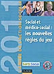 Social et médico-social : les nouvelles règles du jeu : l'année de l'action sociale 2011