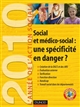 Social et médico-social : une spécificité en danger ? : l'année de l'action sociale 2010