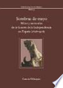 Sombras de mayo : mitos y memorias de la Guerra de Independencia en España, 1808-1908