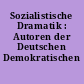 Sozialistische Dramatik : Autoren der Deutschen Demokratischen Republik