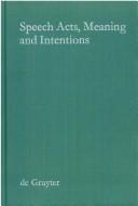Speech acts, meaning, and intentions : critical approaches to the philosophy of John R. Searle