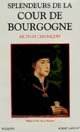 Splendeurs de la cour de Bourgogne : récits et chroniques