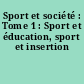 Sport et société : Tome 1 : Sport et éducation, sport et insertion
