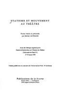 Statisme et mouvement au théâtre : actes du colloque organisé par le Centre de recherches sur l'histoire du théâtre, Université de Paris IV, 17-19 mars 1994