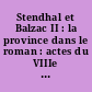 Stendhal et Balzac II : la province dans le roman : actes du VIIIe Congrès international stendhalien, Nantes, 27-29 mai 1971
