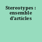 Stereotypes : ensemble d'articles