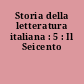Storia della letteratura italiana : 5 : Il Seicento