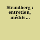 Strindberg : entretien, inédits...