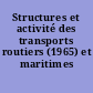 Structures et activité des transports routiers (1965) et maritimes (1967)