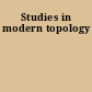Studies in modern topology