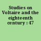 Studies on Voltaire and the eighteenth century : 47