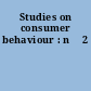Studies on consumer behaviour : n� 2