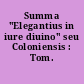 Summa "Elegantius in iure diuino" seu Coloniensis : Tom. III