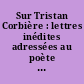 Sur Tristan Corbière : lettres inédites adressées au poète et premières critiques le concernant