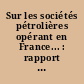 Sur les sociétés pétrolières opérant en France... : rapport [6 novembre 1974]