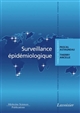 Surveillance épidémiologique : principes, méthodes et applications en santé publique