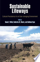 Sustainable lifeways : cultural persistence in an ever-changing environment