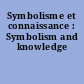 Symbolisme et connaissance : Symbolism and knowledge