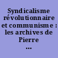 Syndicalisme révolutionnaire et communisme : les archives de Pierre Monatte : 1914-1924