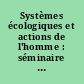 Systèmes écologiques et actions de l'homme : séminaire de Carry-le-Rouet, 15, 16, 17 septembre 1997