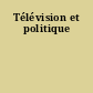 Télévision et politique