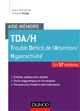 TDA/H : trouble déficit de l'attention/hyperactivité : aide-mémoire : [en 57 notions]