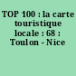 TOP 100 : la carte touristique locale : 68 : Toulon - Nice