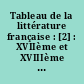 Tableau de la littérature française : [2] : XVIIème et XVIIIème siècle (de Corneille à Chénier)
