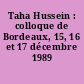 Taha Hussein : colloque de Bordeaux, 15, 16 et 17 décembre 1989