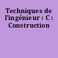 Techniques de l'ingénieur : C : Construction