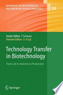 Technology transfer in biotechnology : from lab to industry to production