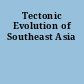 Tectonic Evolution of Southeast Asia
