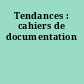 Tendances : cahiers de documentation