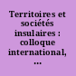 Territoires et sociétés insulaires : colloque international, Brest, 15-17 novembre 1989, Ouessant, 16 novembre 1989