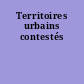 Territoires urbains contestés