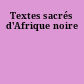Textes sacrés d'Afrique noire