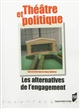 Théâtre et politique : les alternatives de l'engagement : [colloque tenu à Lorient les 24 et 25 mars 2011