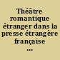 Théâtre romantique étranger dans la presse étrangère française de 1820 à 1850