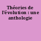 Théories de l'évolution : une anthologie