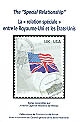 The "special relationship" : la "relation spéciale" entre le Royaume-Uni et les États-Unis : actes du colloque organisé à l'université de Rouen les 8 et 9 novembre 2002