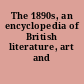 The 1890s, an encyclopedia of British literature, art and culture