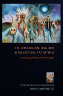 The American Indian intellectual tradition : an anthology of writings from 1772 to 1972