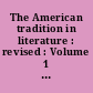 The American tradition in literature : revised : Volume 1 : Bradford to Lincoln