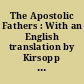 The Apostolic Fathers : With an English translation by Kirsopp Lake, in two volumes.... : 2 : The Shepard of Hermas. The Martyrdomof Polycarp. The Epistle to Diognetus