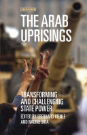 The Arab uprisings : transforming and challenging state power