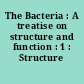 The Bacteria : A treatise on structure and function : 1 : Structure