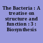 The Bacteria : A treatise on structure and function : 3 : Biosynthesis