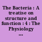 The Bacteria : A treatise on structure and function : 4 : The Physiology of growth